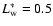 $L_{\rm w}^{*}=0.5$