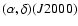 $(\alpha , \delta )(J2000)$