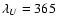 $\lambda _{U}=365$