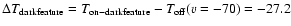 $\Delta
T_{\rm dark feature}=T_{\rm on-dark feature}-T_{\rm off}(v=-70)=-27.2$