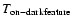 $T_{\rm on-dark feature}$