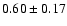 $0.60\pm 0.17$