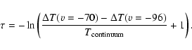 \begin{displaymath}\tau =-\ln\left(\frac{\Delta T(v=-70)-\Delta T(v=-96)}{T_{\rm continuum}}+1\right).
\end{displaymath}
