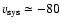 $v_{\rm sys}\simeq -80$