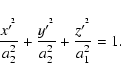 \begin{displaymath}\frac{x^{\prime ^{^{2}}}}{a_{2}^{2}}+\frac{y^{\prime ^{^{2}}}}{a_{2}^{2}}+\frac{z^{\prime ^{^{2}}}}{a_{1}^{2}}=1.
\end{displaymath}