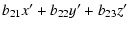 $\displaystyle b_{21}x^{\prime }+b_{22}y^{\prime }+b_{23}z^{\prime }$