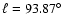 $\ell =93.87\hbox{$^\circ$ }$