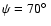 $\psi =70\hbox{$^\circ$ }$