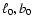 $\ell _{0},b_{0}$