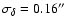 $\sigma _{\delta }=0.16\hbox {$^{\prime \prime }$ }$