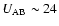 $U_{\rm AB} \sim 24$