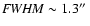 ${\it FWHM}\sim1.3\hbox{$^{\prime\prime}$ }$