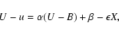 \begin{displaymath}U-u=\alpha(U-B)+\beta-\epsilon X,
\end{displaymath}
