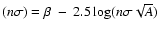 $(n\sigma) = \beta~ -~ 2.5 \log(n \sigma \sqrt{A})$