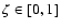 $\zeta \in [0,1]$