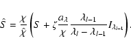 \begin{displaymath}\hat S
=
{\chi\over \hat\chi}
\left(S + \zeta{a_\lambda\...
...{l-1}\over \lambda_l-\lambda_{l-1}}
I_{\lambda_{l-1}}\right).
\end{displaymath}