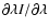 $\partial
\lambda I/\partial \lambda $