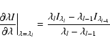 \begin{displaymath}\left.{\partial \lambda I \over \partial \lambda}\right\vert ...
...lambda_{l-1} I_{\lambda_{l-1}}\over \lambda_l - \lambda_{l-1}}
\end{displaymath}
