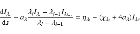 \begin{displaymath}{{\rm d}I_{\lambda_l}\over {\rm d}s} + a_\lambda
{\lambda_l...
...\eta_{\lambda_l} - (\chi_{\lambda_l}+4a_\lambda)I_{\lambda_l}.
\end{displaymath}