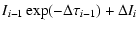$\displaystyle I_{i-1}\exp(-\Delta\tau_{i-1})+\Delta I_i$