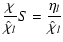 $\displaystyle \frac{\chi}{\hat\chi_l}S = \frac{\eta_l}{\hat\chi_l}$