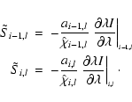 \begin{eqnarray*}\tilde S_{i-1,l}& = & -\frac{a_{i-1,l}}{\hat\chi_{i-1,l}}
\lef...
...{\partial \lambda I}{\partial \lambda}\right\vert _{_{i,l}}\cdot
\end{eqnarray*}
