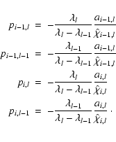 \begin{eqnarray*}p_{i-1,l}& = & -\frac{\lambda_{l}}{\lambda_l-\lambda_{l-1}}\fra...
...}{\lambda_l-\lambda_{l-1}}\frac{a_{i,l}}{\hat\chi_{i,l}}\cdot\\
\end{eqnarray*}