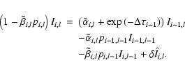 \begin{eqnarray*}\left(1-\tilde\beta_{i,l}p_{i,l}\right)I_{i,l}&=&
\left(\tilde...
...\\
&&- \tilde\beta_{i,l}p_{i,l-1}I_{i,l-1}
+\delta\hat I_{i,l}.
\end{eqnarray*}