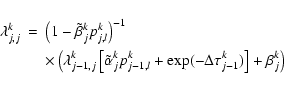 \begin{eqnarray*}\lambda^k_{j,j} & = & \left(1-\tilde\beta^k_{j} p^k_{j,l}\right...
...{j-1,l}+\exp(-\Delta\tau^k_{j-1})\right]
+ \beta^k_{j} \right)
\end{eqnarray*}