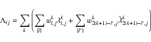 \begin{displaymath}\Lambda_{ij} = \sum_k \left( \sum_{\{l\}} w^k_{l,j}\lambda^k_...
...\{l'\}}
w^k_{2(k+1)-l',j}\hat\lambda^k_{2(k+1)-l',j}
\right)
\end{displaymath}