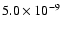 $5.0\times10^{-9}$
