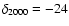 $\delta _{2000}= -24$