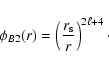 \begin{displaymath}\phi_{B2}(r)=\left({r_{\rm s}\over r}\right)^{2\ell+4}\cdot
\end{displaymath}