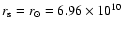 $r_{\rm s}=r_\odot= 6.96\times 10^{10}$