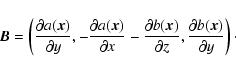 \begin{displaymath}\vec{B}= \left({\partial a(\vec{x})\over\partial y},
-{\parti...
...r\partial z},
{\partial b(\vec{x})\over\partial y}\right)\cdot
\end{displaymath}