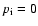 $p_{\rm i}=0$