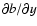 $\partial b/\partial y$