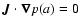 $\vec{J}\cdot \vec{\nabla} p(a) = 0$