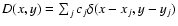 $D(x,y)=\sum_j c_j \delta(x-x_j,y-y_j)$