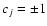 $c_j=\pm 1$