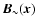 $\vec{B}_\sim(\vec{x})$