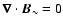 $\vec{\nabla}
\cdot \vec{B}_\sim=0$