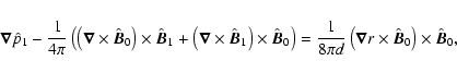 \begin{displaymath}\vec{\nabla} \hat{p}_1
-{1\over4\pi}\left(\left(\vec{\nabla}\...
...{\nabla} r\times \hat{\vec{B}}_0\right)\times \hat{\vec{B}}_0,
\end{displaymath}