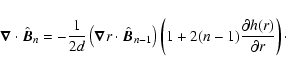 \begin{displaymath}\vec{\nabla}\cdot \hat{\vec{B}}_n=-{1\over2d}\left(\vec{\nabl...
...ight)
\left(1+2(n-1){\partial h(r)\over\partial r}\right)\cdot
\end{displaymath}