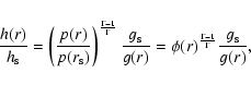 \begin{displaymath}{h(r)\over h_{\rm s}}=
\left({p(r)\over p(r_{\rm s})}\right)^...
...ver g(r)}=
\phi(r)^{\Gamma-1\over\Gamma}{g_{\rm s}\over g(r)},
\end{displaymath}