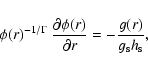 \begin{displaymath}\phi(r)^{-1/\Gamma}\ {\partial \phi(r)\over\partial r}=
-{g(r)\over g_{\rm s} h_{\rm s}},
\end{displaymath}
