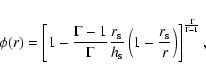 \begin{displaymath}\phi(r)=\left[1-{\Gamma-1\over\Gamma}{r_{\rm s}\over h_{\rm s...
...left(1-{r_{\rm s}\over r}\right)\right]^{\Gamma\over\Gamma-1},
\end{displaymath}