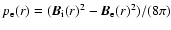 $p_{\rm e}(r)= (\vec{B}_{\rm i}(r)^2-
\vec{B}_{\rm e}(r)^2)/(8\pi)$