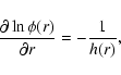 \begin{displaymath}{\partial \ln\phi(r)\over\partial r}=-{1\over h(r)},
\end{displaymath}