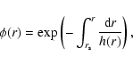 \begin{displaymath}\phi(r)=\exp\left(-\int_{r_{\rm s}}^r{{\rm d}r\over h(r)}\right),
\end{displaymath}